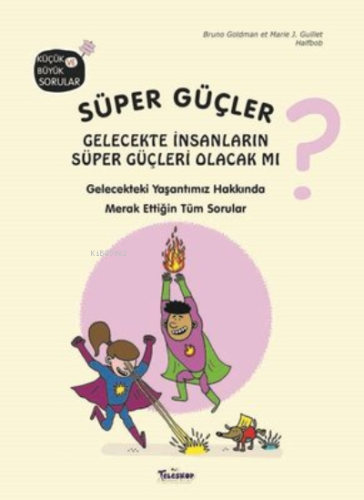 Süper Güçler; Gelecekte İnsanların Süper Güçleri Olacak mı?