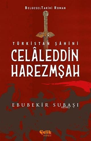 Türkistan Şahini Celaleddin Harezmşah