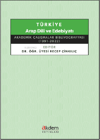 Türkiye Arap Dili ve Edebiyatı ;Akademik Çalışmalar Bibliyografyası (1
