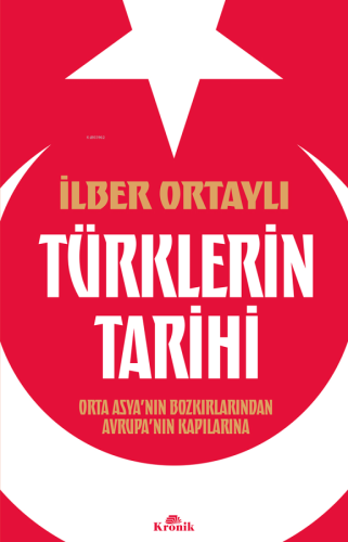 Türklerin Tarihi;Orta Asya'nın Bozkırlarından Avrupa'nın Kapılarına