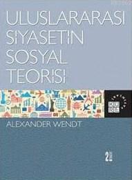 Uluslararası Siyasetin Sosyal Teorisi; Social Theory of International 