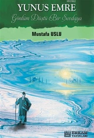 Yunus Emre Gönlüm Düştü Bir Sevdaya
