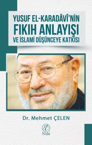 Yusuf el-Karadâvî'nin Fıkıh Anlayışı ve İslami Düşünceye Katkısı